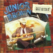 Junior Brown - Guit With It (1993)