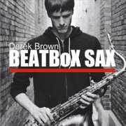 Derek Brown - BEATBoX SAX (2016)