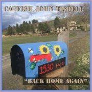 Catfish John Tisdell - Back Home Again (2024)