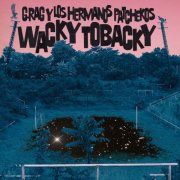 G. Rag Y Los Hermanos Patchekos - Wacky Tobacky (2016)