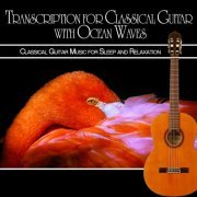 Marco pieri - Transcription for Classical Guitar with Ocean Waves: Classical Guitar Music for Sleep and Relaxation (2021)