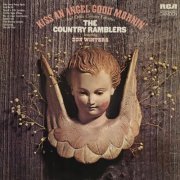 The Country Ramblers - Kiss An Angel Good Mornin' and Other Country Favorites (1972) [Hi-Res]