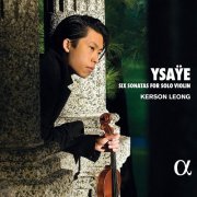 Kerson Leong - Ysaÿe: Six Sonatas for Solo Violin (2021) CD-Rip