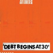 The Gotobeds - Debt Begins at 30 (2019) [Hi-Res]