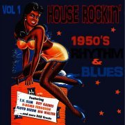 Various Artist - House Rockin' 1950s Rhythm & Blues, Vol. 1 (2012)