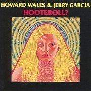 Howard Wales & Jerry Garcia - Hooteroll (Reissue) (1971/2003)