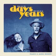 Pharis & Jason Romero - These Are The Days That Turn In To Years (2026) [Hi-Res]