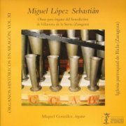 Miquel González - Órganos históricos en Aragón Vol. 11 - Miguel López Sebastián - Obras para órgano del benedictino de Villarroya de la Sierra (Zara (2024)