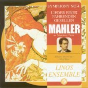 Linos Ensemble - Mahler: Symphony No. 4, Lieder Eines Fahrenden Gesellen (2001)