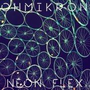 Ohmikron - Neon Flex (2024)