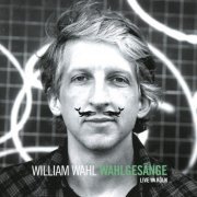 William Wahl - Wahlgesänge (Live in Köln) (2019)