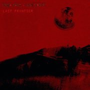 Hugo Race And The True Spirit – Last Frontier (1999)