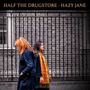 Hazy Jane - Half the Drugstore (2024) Hi-Res