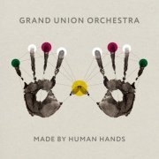 Grand Union Orchestra - Made By Human Hands (2022) [Hi-Res]