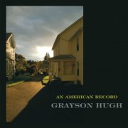 Grayson Hugh - An American Record (2010)