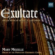 Mary Mozelle - Exultate - Organ Music of Daniel E. Gawthrop (2006)