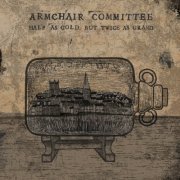 Armchair Committee - Half as Gold, But Twice as Grand (2016)