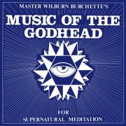 Master Wilburn Burchette - Music of the Godhead for Supernatural Meditation (1975)