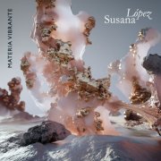 Susana López - Materia Vibrante (2025) [Hi-Res]