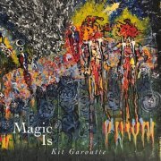 Kit Garoutte - Magic Is (2021)