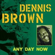 Dennis Brown - Any Day Now (2001)