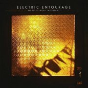 Electric Entourage - Music Is More Important (2022)