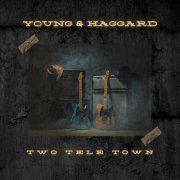 Young & Haggard - Two Tele Town (2023)