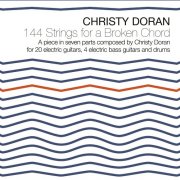 Christy Doran - 144 Strings for a Broken Chord (2018)