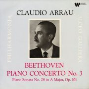 Claudio Arrau - Beethoven: Piano Concerto No. 3, Op. 37 & Piano Sonata No. 28, Op. 101 (2022) [Hi-Res]