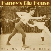 Haney's Big House - Hiding To Nothing (2021)