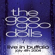 Goo Goo Dolls - Live in Buffalo July 4th, 2004 (2004) Hi-Res