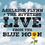 Ashleigh Flynn & The Riveters - Live From The Blue Moon (2021)