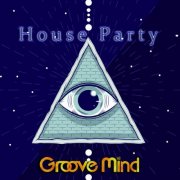 Groove Mind - House Party (2026)