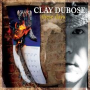 Clay Dubose - These Days (2025) [Hi-Res]