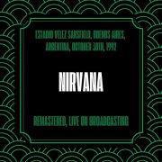 Nirvana - Estadio Velez Sarsfield, Buenos Aires, Argentina, October 30th, 1992 (Remastered, Live On Broadcasting) (2024)