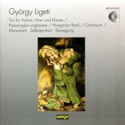 Various Artists - György Ligeti: Trio für Violine, Horn u. Klavier / Passacaglia ungherese / Hungarian Rock / Continuum / Monument, Selbstportrait, Bewegung (2023)