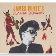 James White - James White's Flaming Demonics (1983) [Remastered 2004]