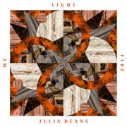 Julia Deans - We Light Fire (2018)