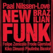 Paal Nilssen-Love - New Brazilian Funk (2019)