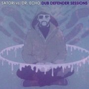 Satori - Satori vs. Dr. Echo: Dub Defender Sessions (2020)