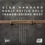 Glen Hansard - Don’t Settle (Vol. 2 - Transmissions West) (2026) [Hi-Res]