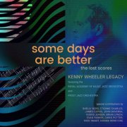 Kenny Wheeler Legacy feat. The Royal Academy of Music Jazz Orchestra & Frost Jazz Orchestra - Some Days Are Better: The Lost Scores (2025) [Hi-Res]