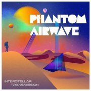 Phantom Airwave - Interstellar Transmission (2022)