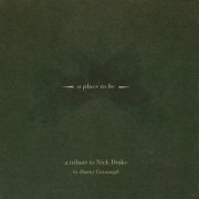 Danny Cavanagh - A Place To Be (A tribute to Nick Drake) (2004)