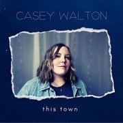 Casey Walton - This Town (2021)