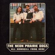 The Neon Prairie Dogs - All Downhill From Here (2025)