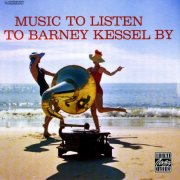 Barney Kessel - Music To Listen To Barney Kessel By (2020)
