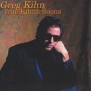 Greg Kihn - True Kihnfessions (2000)