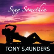 Tony Saunders - Sexy Somethin (2020)