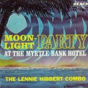 Lennie Hibbert Combo - Moonlight Party at the Myrtle Bank Hotel (1961)